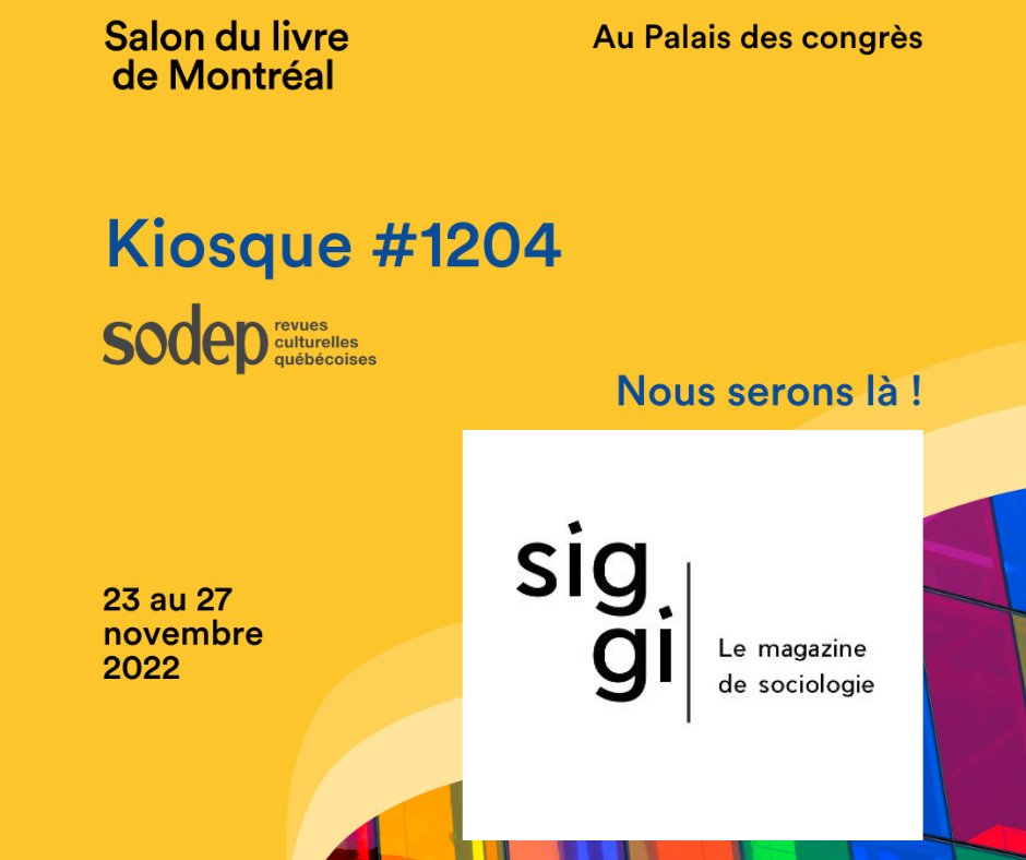 Rendez vous au kiosque #1204 de la @sodep_revues au @salonlivremtl! Siggi, le magazine de sociologie, y sera présent! Le Salon se tiendra au Palais des congrès de Montréal, du 23 au 27 novembre 2022.