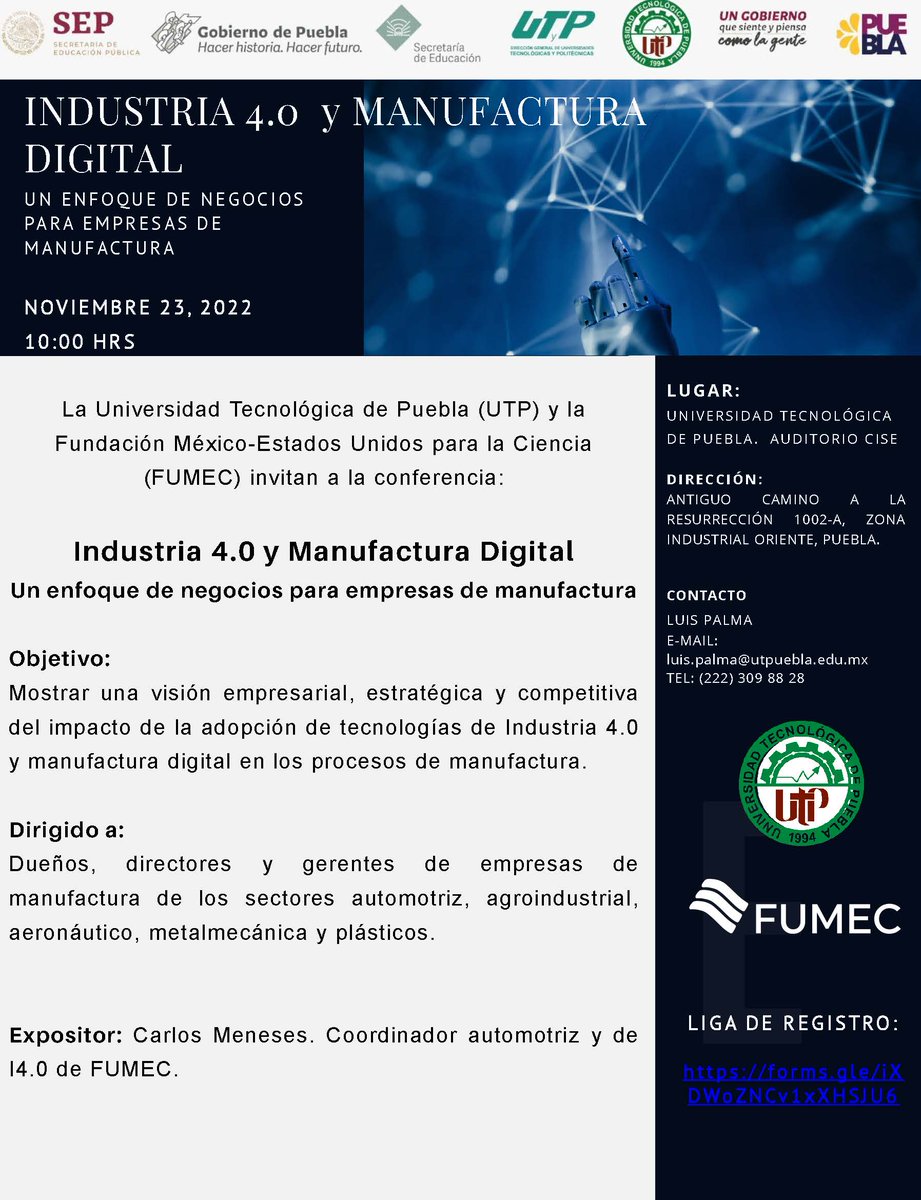 La Universidad Tecnológica de Puebla (UTP) y FUMEC invitan a la conferencia: Industria 4.0 y Manufactura Digital, un enfoque de negocios para empresas de manufactura. Se realizará en Auditorio CISE de la UTP este 23 de noviembre, 10 hrs. Informes: luis.palma@utpuebla.edu.mx