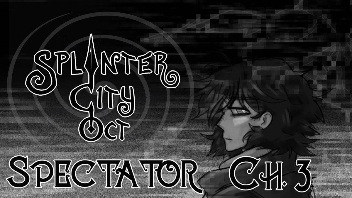 Hello! I'm Released my Chapter 3 Spectator entry for better quality. Enjoy!

The next one is coming right up.

tinyurl.com/SECH3Inter
tinyurl.com/SECH3full

|| <a href="/SplinterCityOCT/">Splinter City ⚙COMPLETE⚙</a> ⚙️ #SplinterCityOCT ||