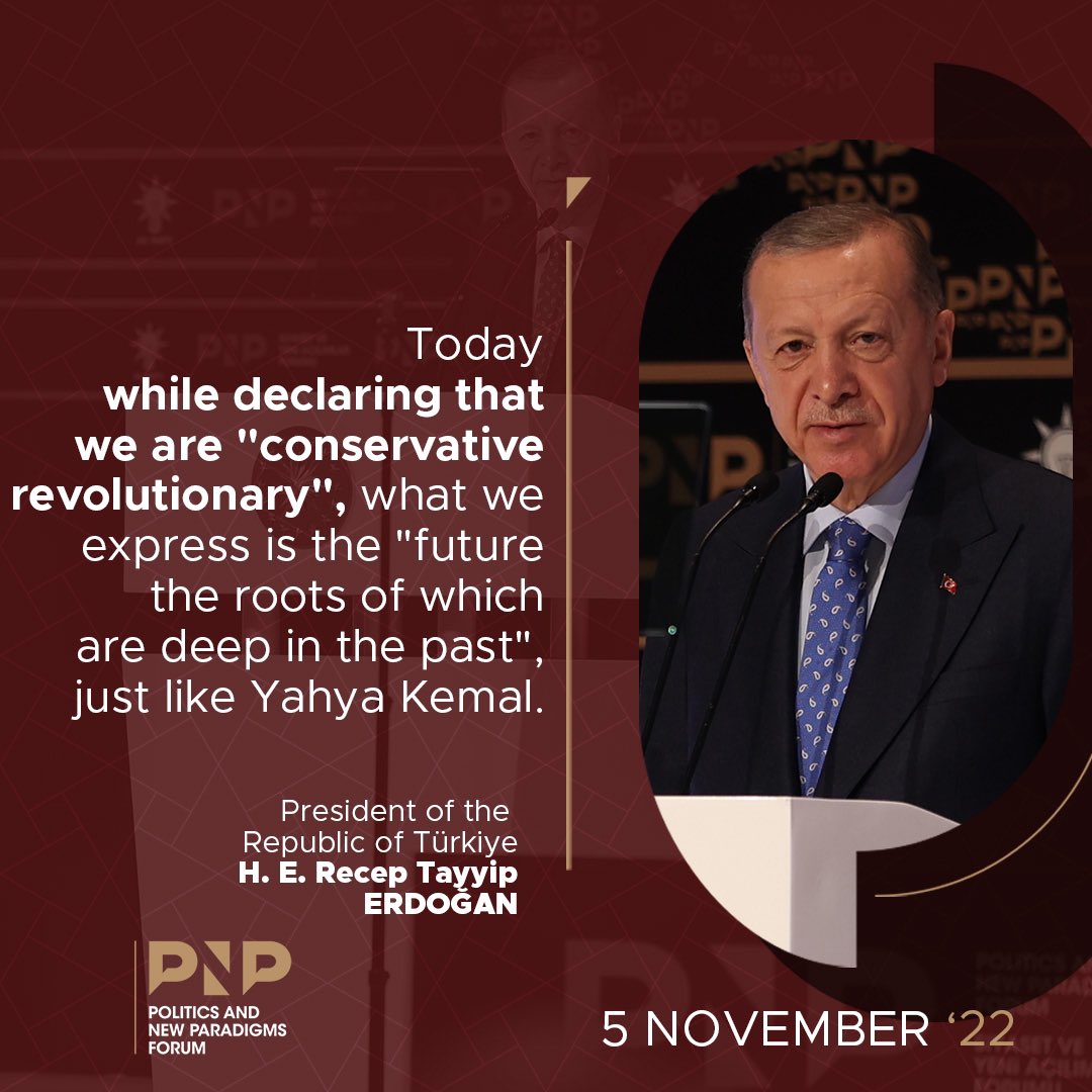 T.C. Cumhurbaşkanı @RTErdogan: Bugün “Muhafazakar Devrimci” derken, bir tenakuzu veya paradoksu değil; merhum Yahya Kemal gibi “kökü mazide olan atiyi” ifade ediyoruz.

#PNPForum