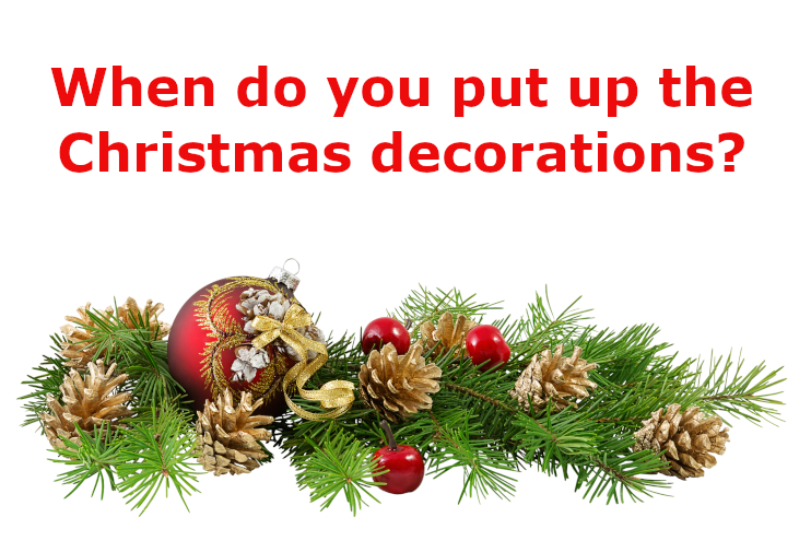It seems like my social media feeds have been full of Christmas countdowns since the end of August! Fun with Facebook for Saturday: when do you put up the Christmas decorations? - Mark