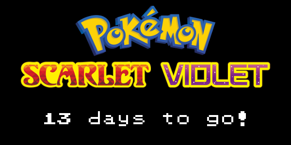 13 days until the release of Pokemon Scarlet & Violet!