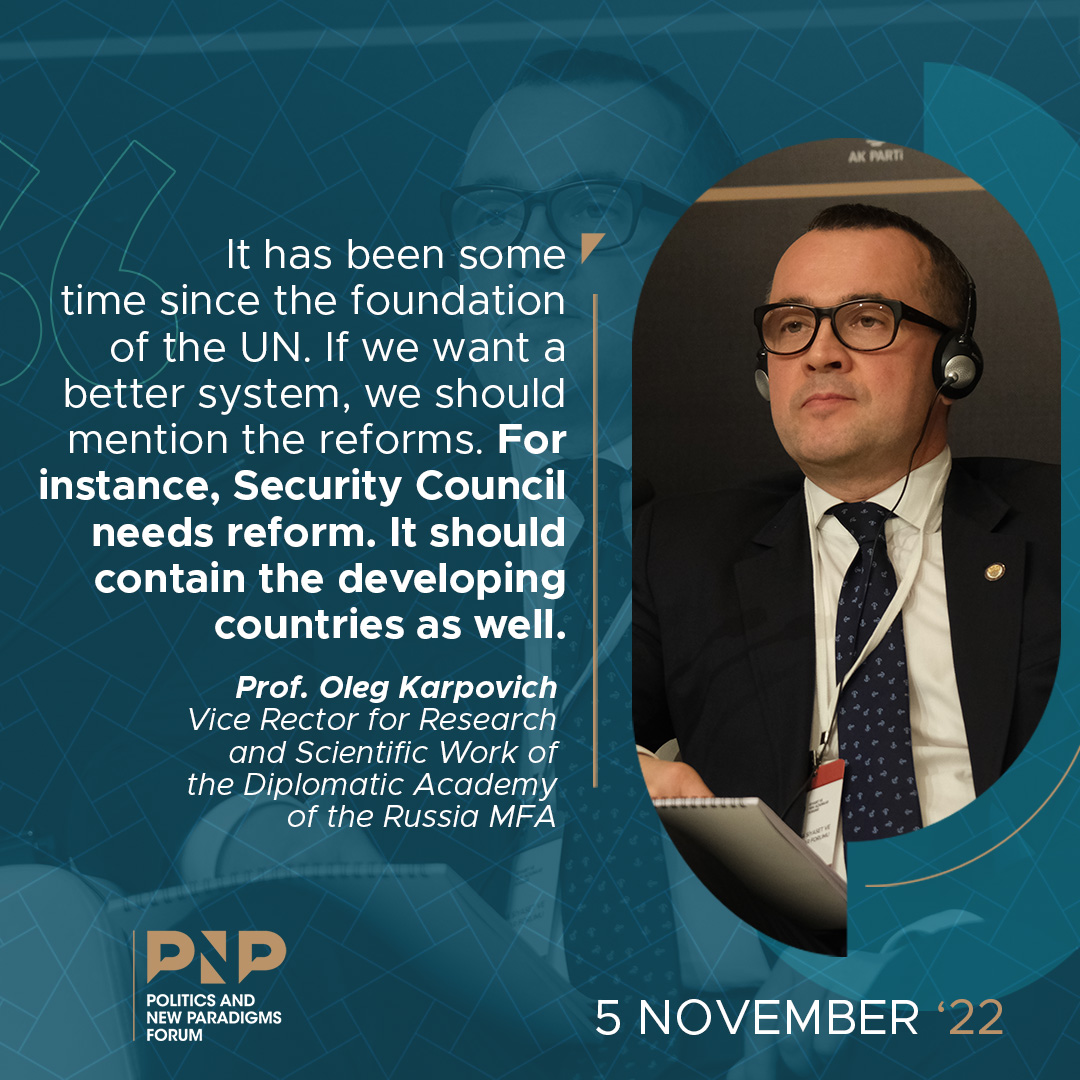 Prof. Dr. Oleg Karpovich: Güvenlik Konseyi'nin reforma ihtiyacı var. Gelişmekte olan ülkeleri de barındırması lazım. #PNPForum