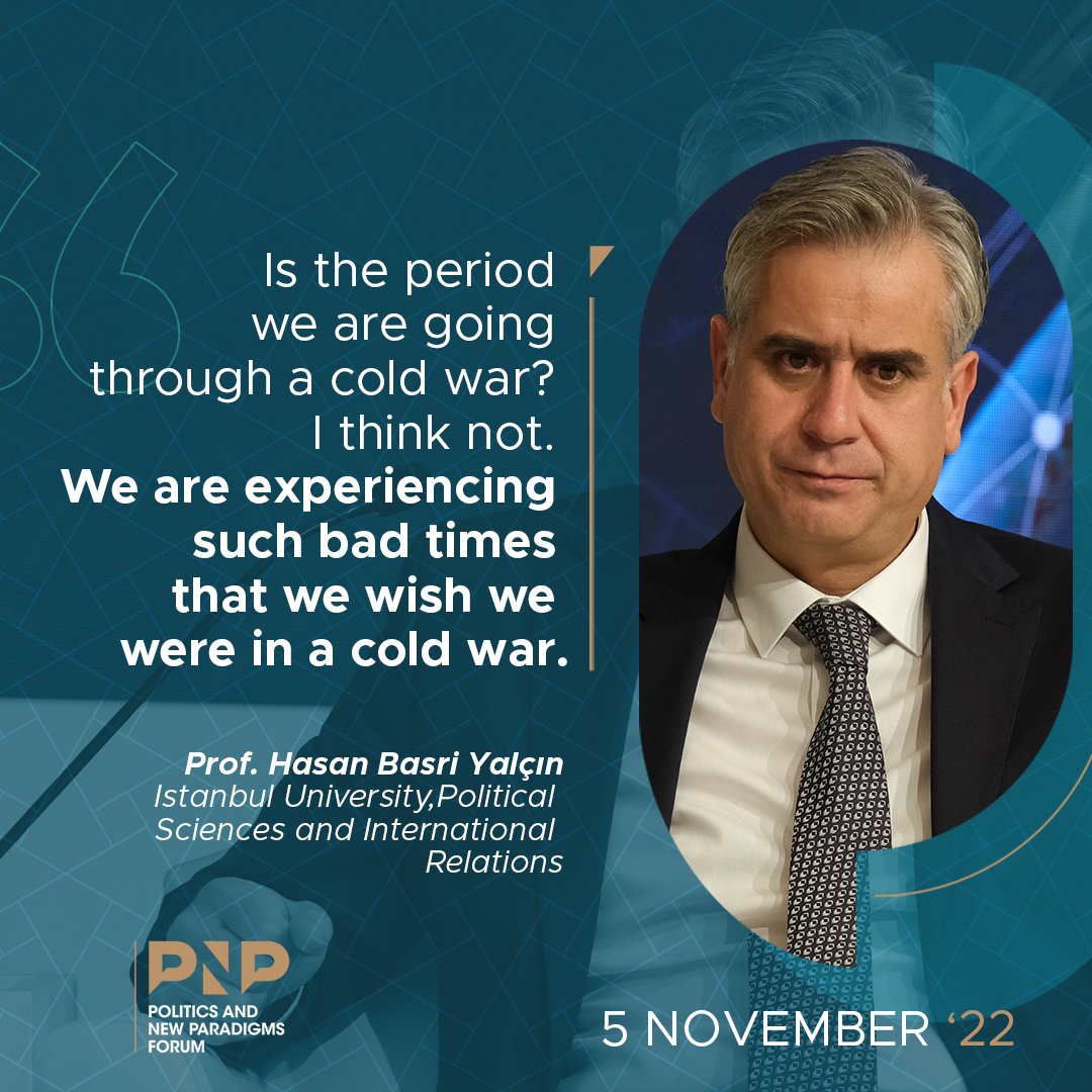 Prof. Dr. Hasan Basri Yalçın: İçinden geçtiğimiz dönem bir soğuk savaş mıdır? Bence hayır. @hby34 #PNPForum
