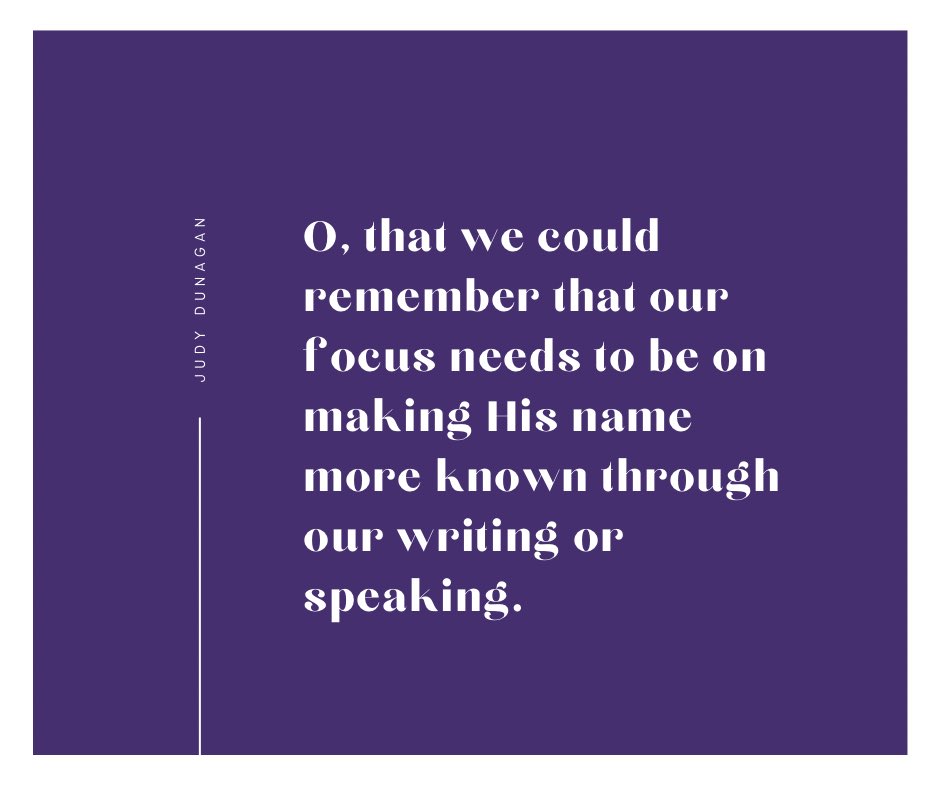 SpeakUpRocks's tweet photo. O, that we could remember that our focus needs to be on making His name more known through our writing or speaking. - Judy DUNAGan
#writinggoals #writingadvice #authoradvice #writinginspiration #christianauthor #christianspeaker #christiancommunicator #speakuprocks https://t.co/BQ0ODgsh3n