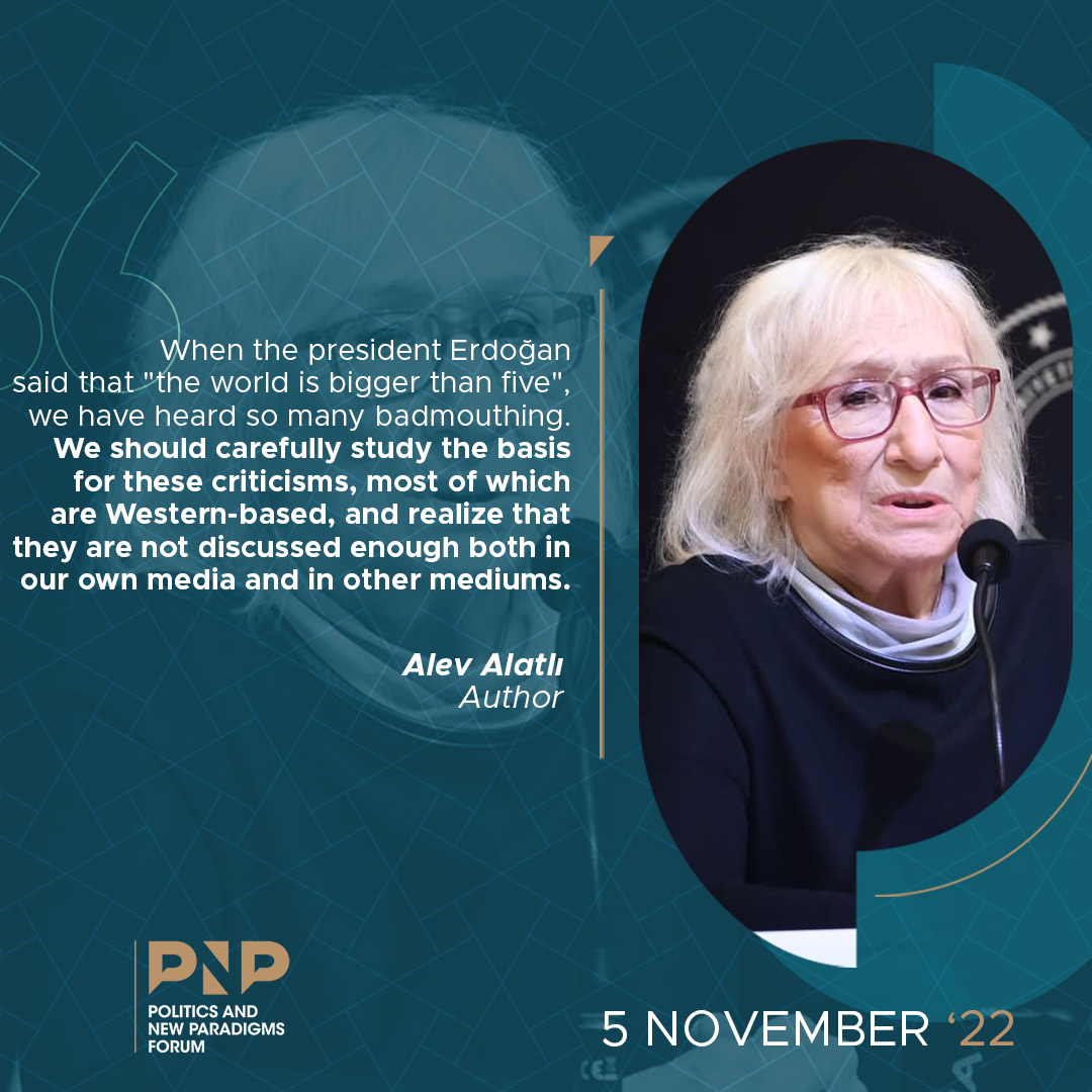 Alev Alatlı: Cumhurbaşkanı Erdoğan “Dünya 5’ten büyüktür” dediğinde, kendisi için bir sürü yakıştırma yapıldı. @AlevAlatli #PNPForum