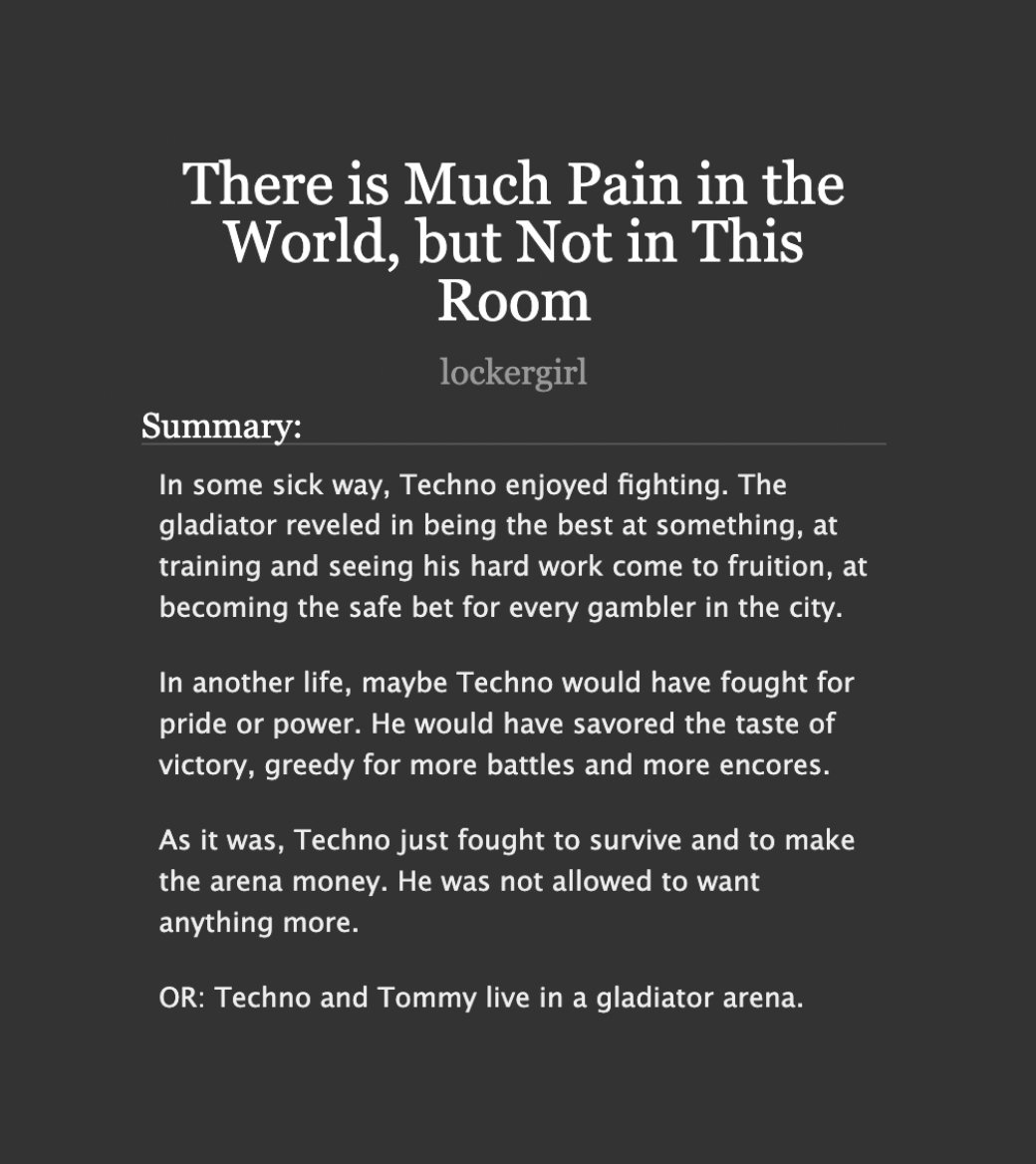 lockergirl_'s tweet image. If any of you like gladiator AUs and/or the "Technoblade is Tommyinnit's parent" tag, then I've got great news for you!

My new oneshot, "There is Much Pain in the World, but Not in This Room," is now published! Link in thread.

Written for @silverproject0.