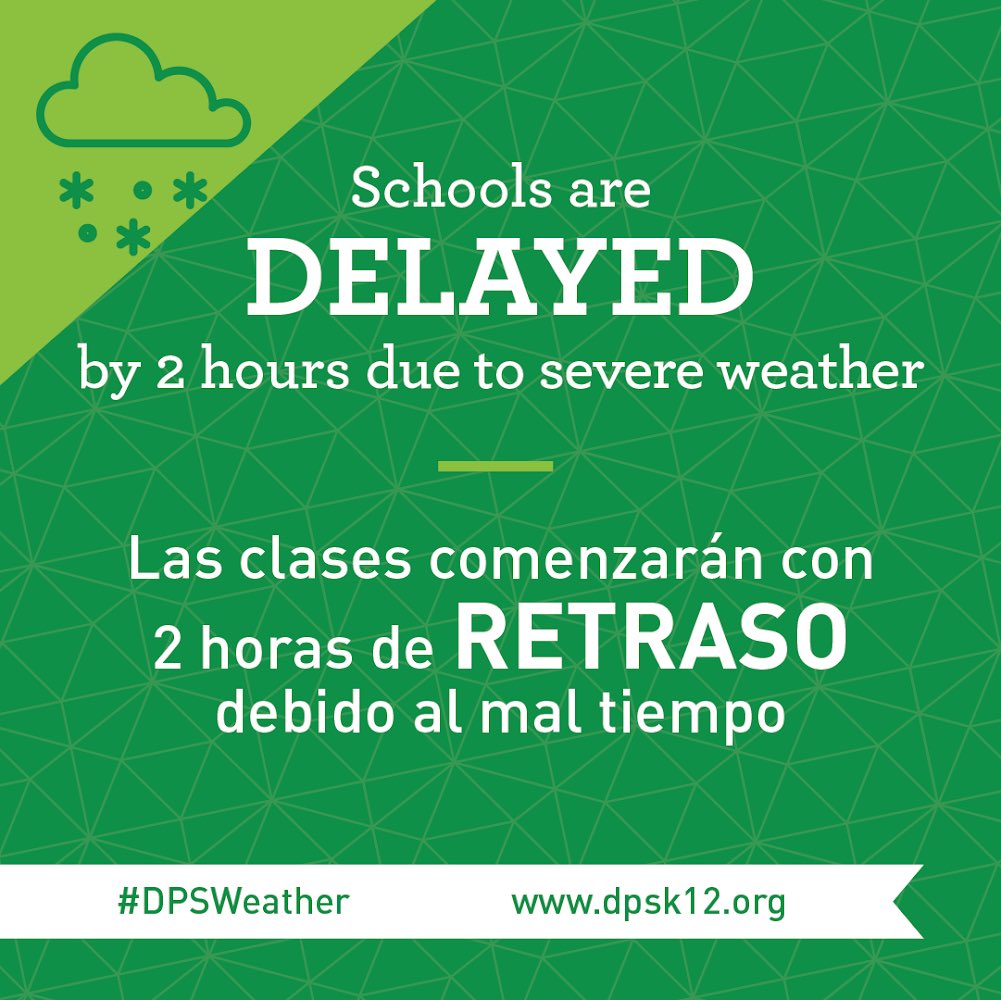 All DPS schools will be delayed two hours on Nov. 18th due to severe weather. This includes all school-related events and activities. Find updates at dpsk12.org and on DPS social media channels.