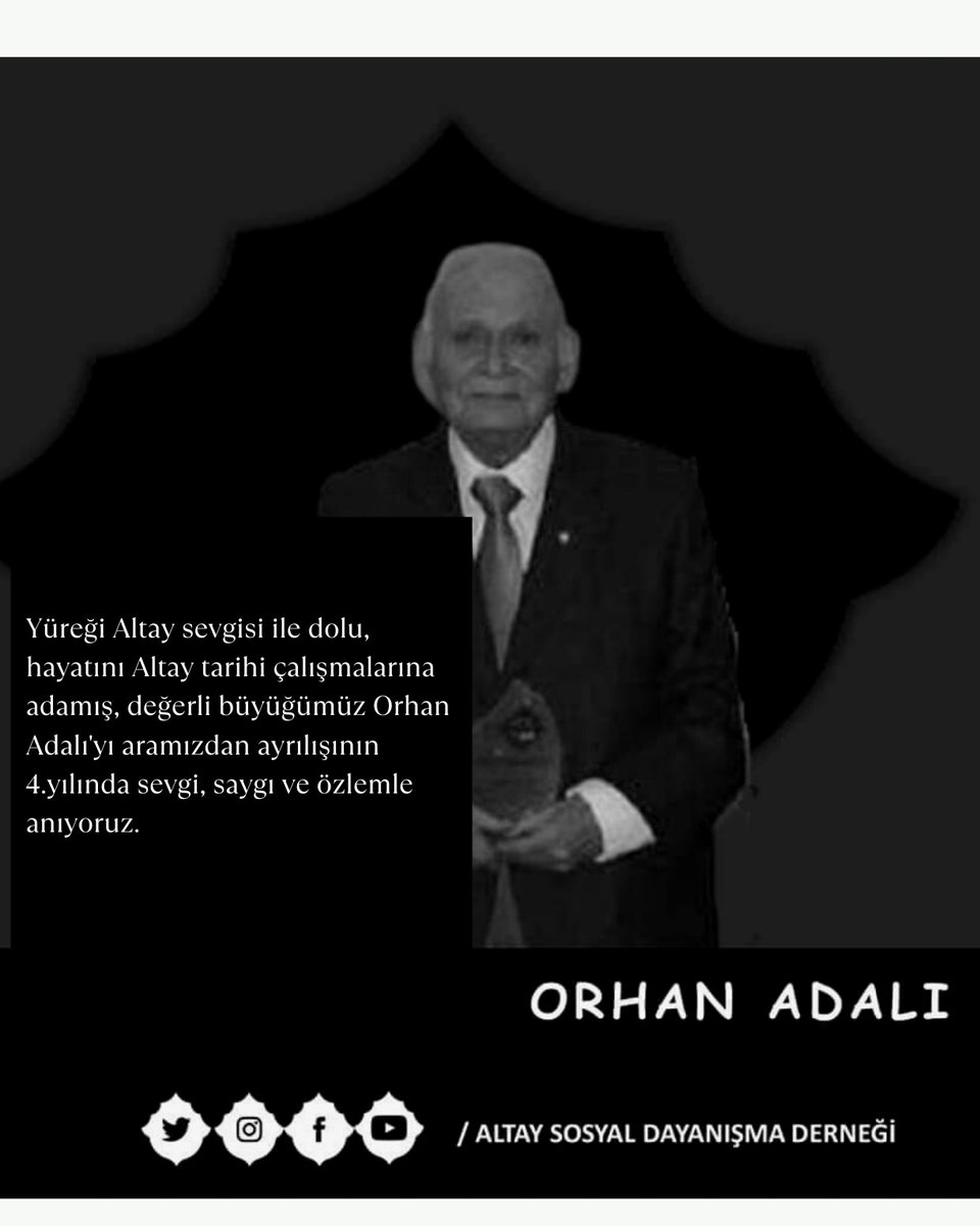 Yüreği Altay sevgisi ile dolu, hayatını Altay tarihi çalışmalarına adamış, değerli büyüğümüz Orhan Adalı'yı aramızdan ayrılışının 4. yılında sevgi, saygı ve özlemle anıyoruz.