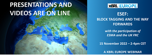 Presentations and videos are on line: xbrleurope.org/?p=5945 of our XBRL Europe webinar about #ESEF: block tagging and the way forwards, the last 15th of November 2022.