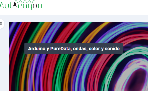 NUEVO CURSO en Aularagón Arduino y PureData, ondas, color y sonido 40h
Cursos gratuitos, online y oficiales
Inscríbete antes del 20 en doceo.catedu.es
+info en catedu.es