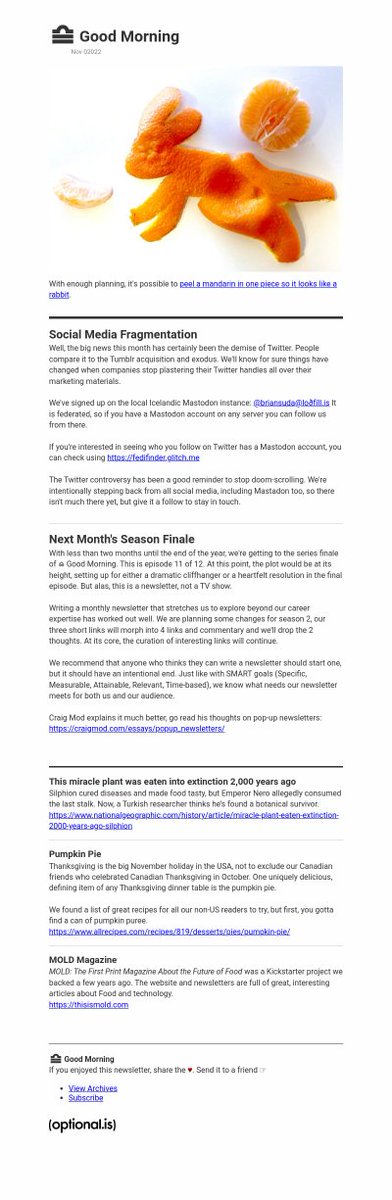 sent out his monthly ⪮ Good Morning newsletter earlier this week. You can learn how to peal a mandarin into the shape of a rabbit and other interesting links.

With twitter teetering on tragedy, be sure to subscribe to never miss an episode.

optional.is/newsletter/s01…