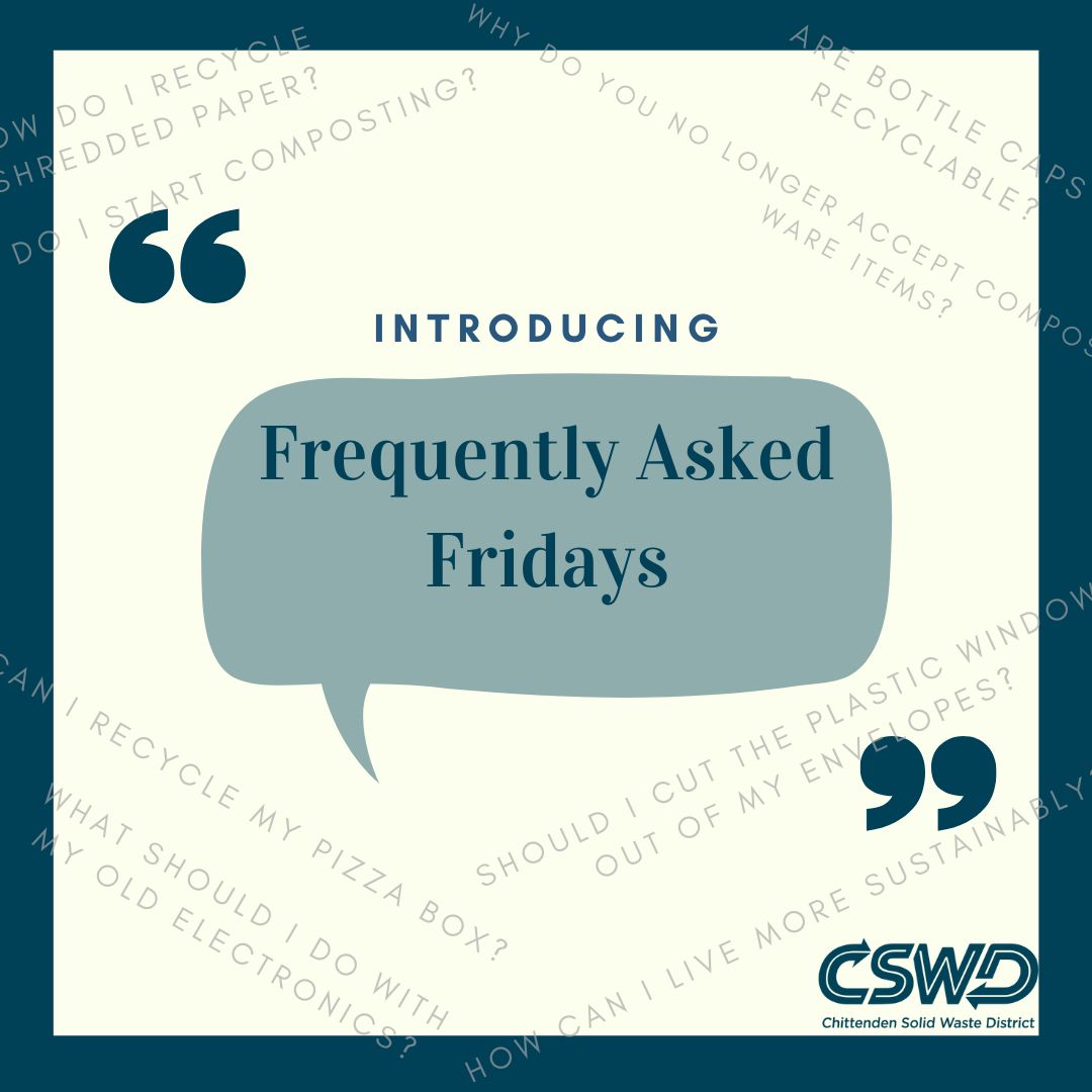 Recycling can be confusing, but we’re here to help! Introducing our new “Frequently Asked Fridays” series. Every Friday, we will be answering a frequently asked question about recycling.  #recycle #recycleright #reducereuserecycle #FAQ #vermonters #vt