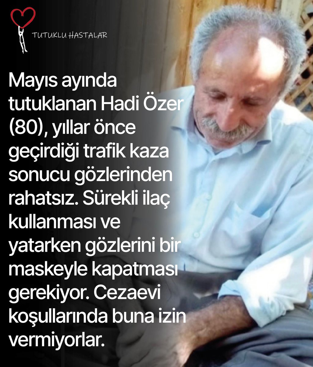 Mayıs ayında tutuklanan Hadi Özer (80), yıllar önce geçirdiği trafik kazası sonucu gözlerinden rahatsız. Sürekli ilaç kullanması ve yatarken gözlerini bir maskeyle kapatması gerekiyor. Cezaevi koşullarında buna izin vermiyorlar. @adalet_bakanlik

#öyledeğil #3HarfliVurgun