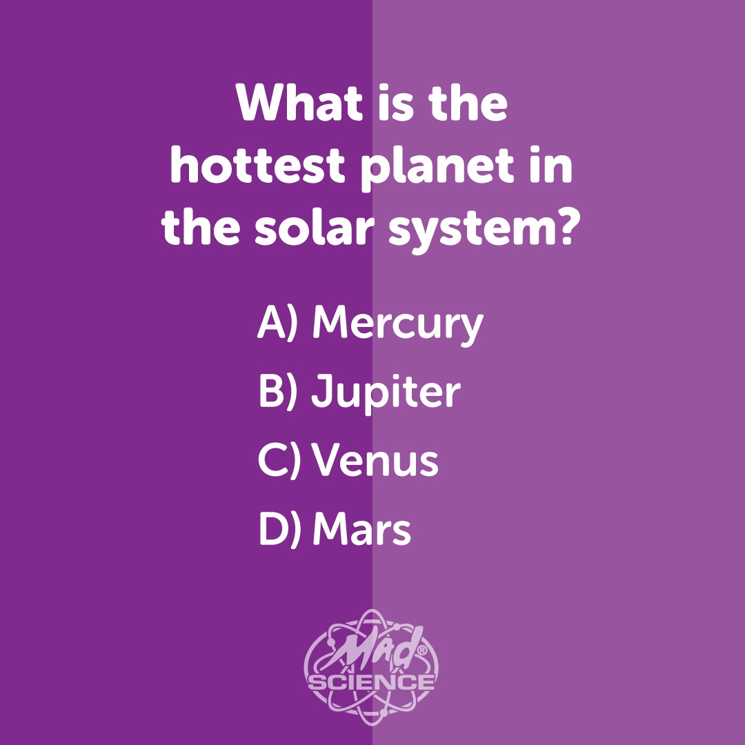 🪐SOLAR QUIZ🪐 What is the hottest planet in the solar system?

#madsciencetoronto #sciencefun #explorespace #solarsystem #superstar #planetpower

C! Venus, the second planet from the Sun, is the hottest and brightest planet in the solar system.