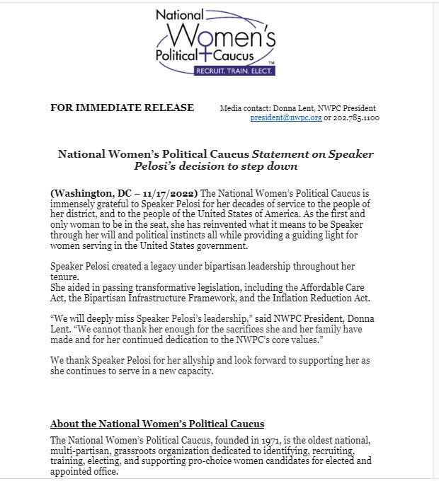 “We will deeply miss Speaker Pelosi’s leadership,” said NWPC President, Donna Lent. “We cannot thank her enough for the sacrifices she and her family have made and for her continued dedication to reproductive access and the Equal Rights Amendment.