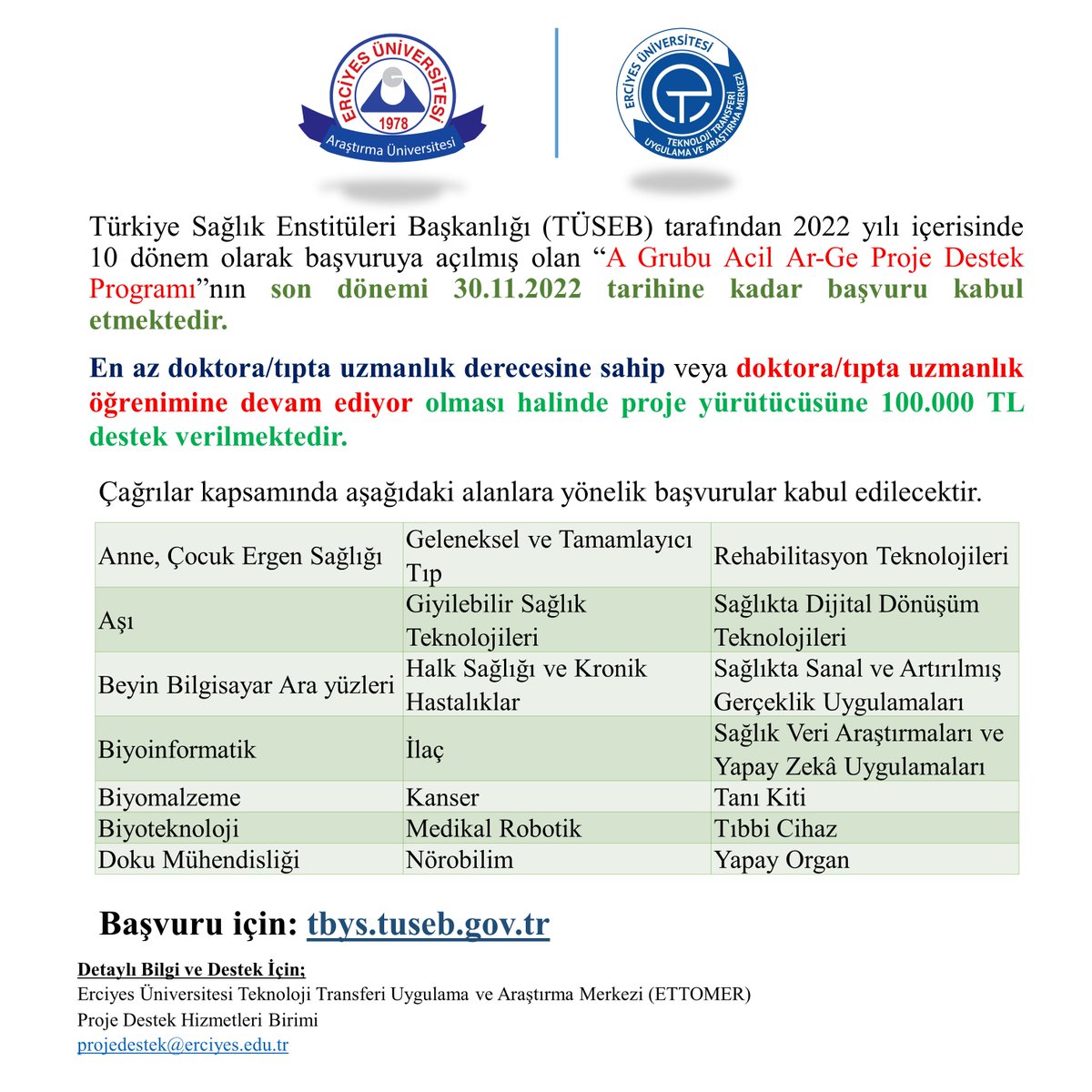 Türkiye Sağlık Enstitüleri Başkanlığı (TÜSEB) tarafından 2022 yılı içerisinde 10 dönem olarak başvuruya açılmış olan “A Grubu Acil Ar-Ge Proje Destek Programı”nın son dönemi 30.11.2022 tarihine kadar başvuru kabul etmektedir.
Başvuru için: tbys.tuseb.gov.tr