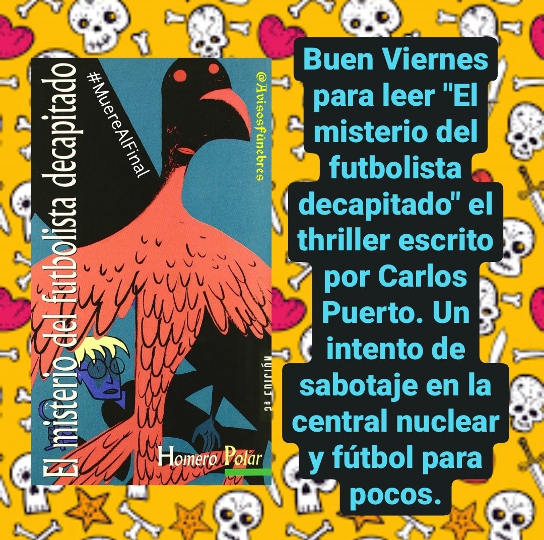 #BuenViernes para leer "El misterio del futbolista decapitado" el thriller escrito por Carlos Puerto. Un intento de sabotaje en la central nuclear y fútbol para pocos. #LibrosRecomendados #MuereAlFinal