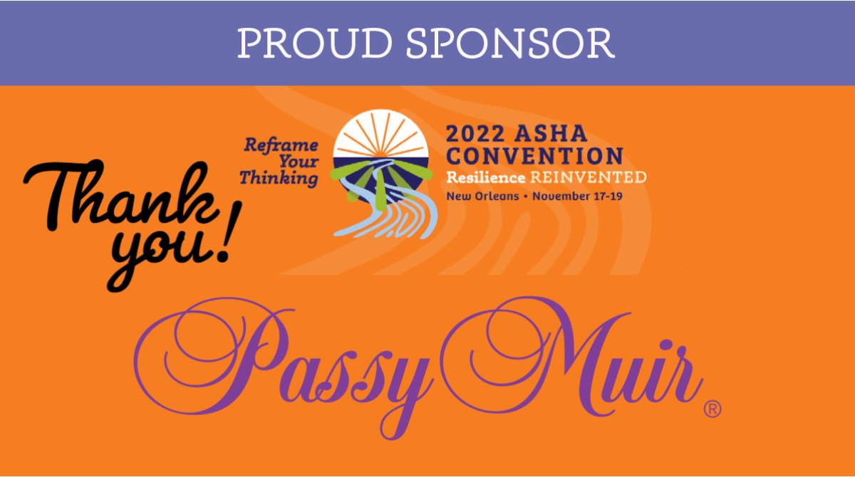 #ASHA22 Would like to give a BIG THANKS to our Champion Sponsor @PassyMuir be sure to stop by booth number 1005 and say thank you! #slpeeps #slp2b #medslp
