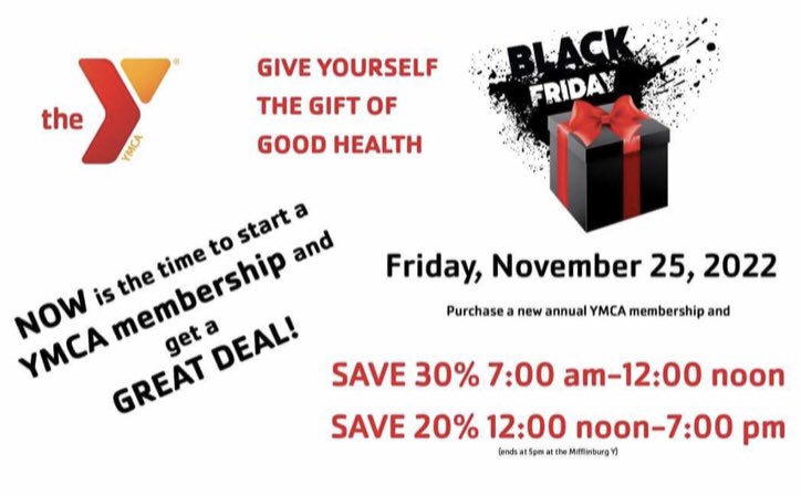 Give yourself the gift of good health by joining the Milton YMCA on Friday November 25th. Purchase a NEW annual membership and save either 20% or 30% depending on what time you stop by and join. Call 570-742-7321 for more details.