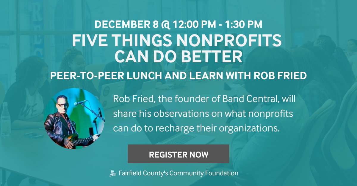 NONPROFITS: Looking to recharge your organization? Join us at the FCCF office in Norwalk on December 8 from 12-1:30 for a Peer-to-Peer Lunch and Learn with Rob Fried, founder of Band Central. RSVP now: FCCFoundation.org/RobFried22 #TogetherWeThrive #FairfieldCountyCT