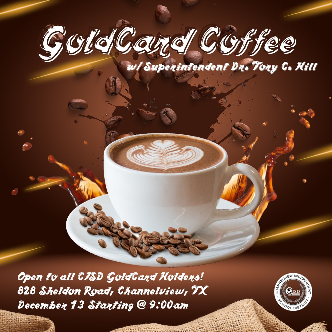 COFFEE WITH THE SUPE: Any CISD GoldCard holders can come by our administration building (828 Sheldon Road, Channelview, TX 77530) for a FREE coffee session with Dr. Tory C. Hill on 12/13 from 9-10:30am!