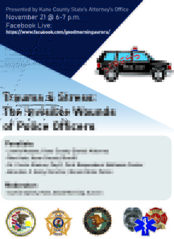 On November 21, 6-7 p.m., Good Morning Aurora will host a FREE Facebook Live event about Trauma & Stress: The Invisible Wounds of Police Officers. Panelists include State's Atty. Jamie Mosser, Sheriff Ron Hain, Dr. Carrie Steiner, and Brendan Kelly of ISP. facebook.com/goodmorningaur…