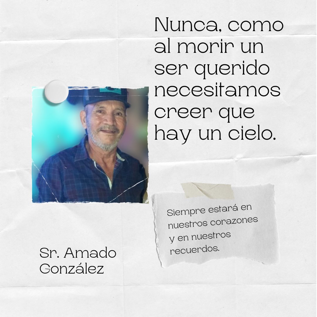 Hoy estoy buscando la mejor manera de decirle adiós y al mirarte siento que el dolor despierta en nuestros corazones...
Sr. Amado González