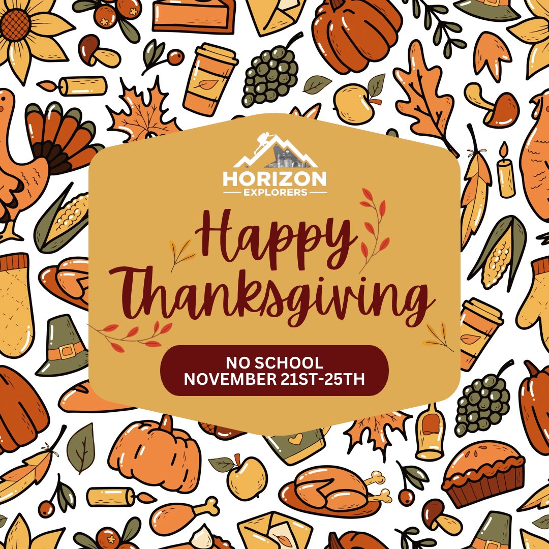 HorizonBSD's tweet photo. Have a great Thanksgiving Break, Explorers! 🦃 

Reminder: There is NO SCHOOL next week, November 21st-25th! We’ll see you back at school on Monday, November 28th! 🍂

#ThanksgivingBreak #BSDpride #HorizonExplorersBSD https://t.co/3fscof6Qs6