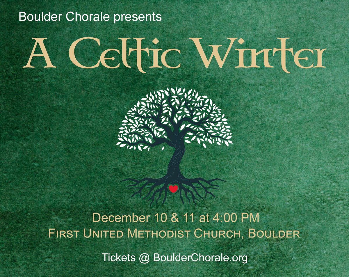 "A CELTIC WINTER" 
Our Annual Holiday Concerts  featuring the six choirs of the Boulder Chorale. Adults and Children will combine on several pieces.
This family-favorite concert will bring a heart-warming Irish glow to your holiday season! boulderchorale.org