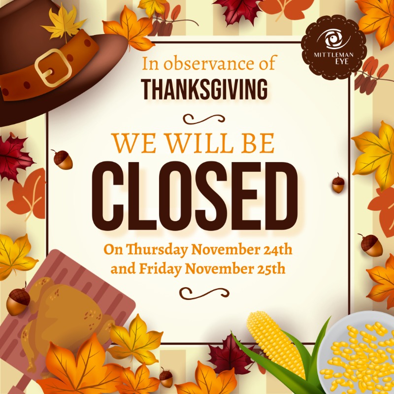 MittlemanEye's tweet photo. In observance of Thanksgiving, Mittleman Eye will be closed on Thursday, November 24th and Friday, November 25th. https://t.co/shl4Kt28Yc
