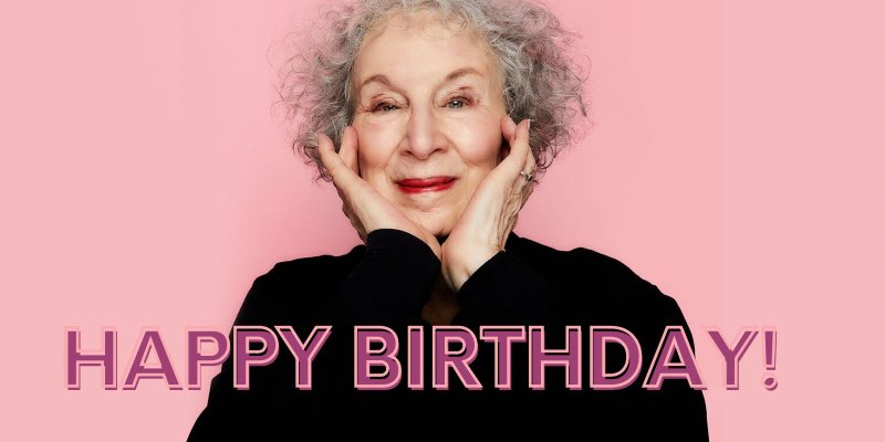 Happy birthday to Margaret Atwood! Prolific author of incredible books including The Handmaid s Tale. 