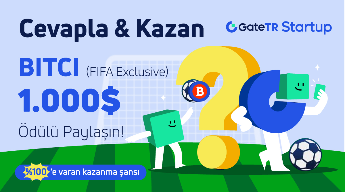 GateTR Startup Cevapla &amp; Kazan <a href="/bitcicomglobal/">Bitci Exchange</a>

📜#FIFA hakkındaki bilginizi gösterin ve 1.000 $'lık ödül havuzunu paylaşın!

💰Ekstra bir ödül kazanmak için arkadaşlarınızı Gate'e davet edin!
⚽️ HEMEN KATIL: t.me/GateTurkce/4852
⚽️ Takip Et &amp; RT

22 Kasım 17:00 TSİ’de bitecek