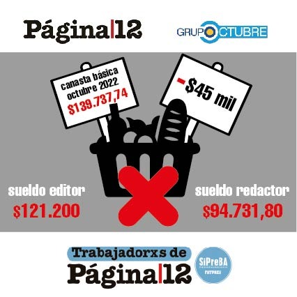 PARO EN <a href="/pagina12/">Página|12</a>
Igual que <a href="/delegadosclarin/">Comisión Interna Clarín</a>, <a href="/TrabajadInfobae/">CGI de Infobae</a> y demás redacciones de <a href="/sipreba/">SiPreBA - Sindicato de Prensa de Buenos Aires</a>, exigimos “Ningún sueldo bajo la línea de pobreza”.