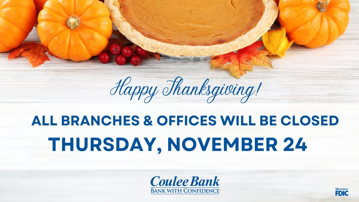 CouleeBank's tweet photo. As you plan your week, please note that our branches and offices will be closed Thursday, November 24 to celebrate Thanksgiving. We will re-open during normal business hours, Friday, November 25. For all holiday branch closings visit: https://t.co/JGuoojYUeK https://t.co/JXQWFn1OBr