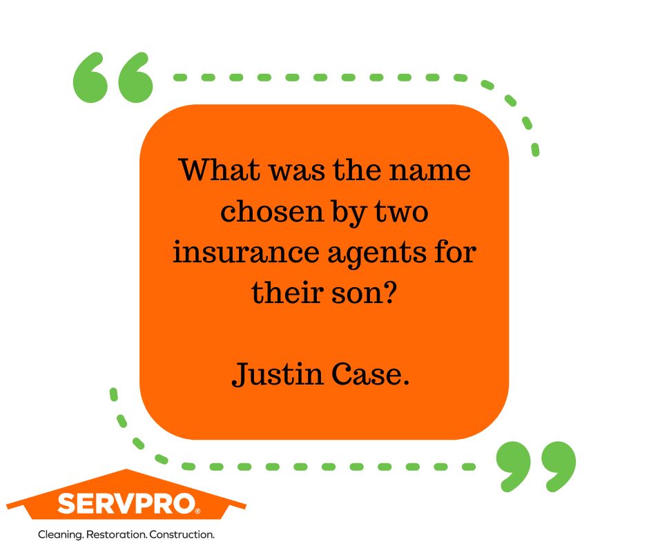 All jokes aside, be sure to keep your insurance policies up to date! SERVPRO will always be sure to help make your insurance claim process as easy as possible.