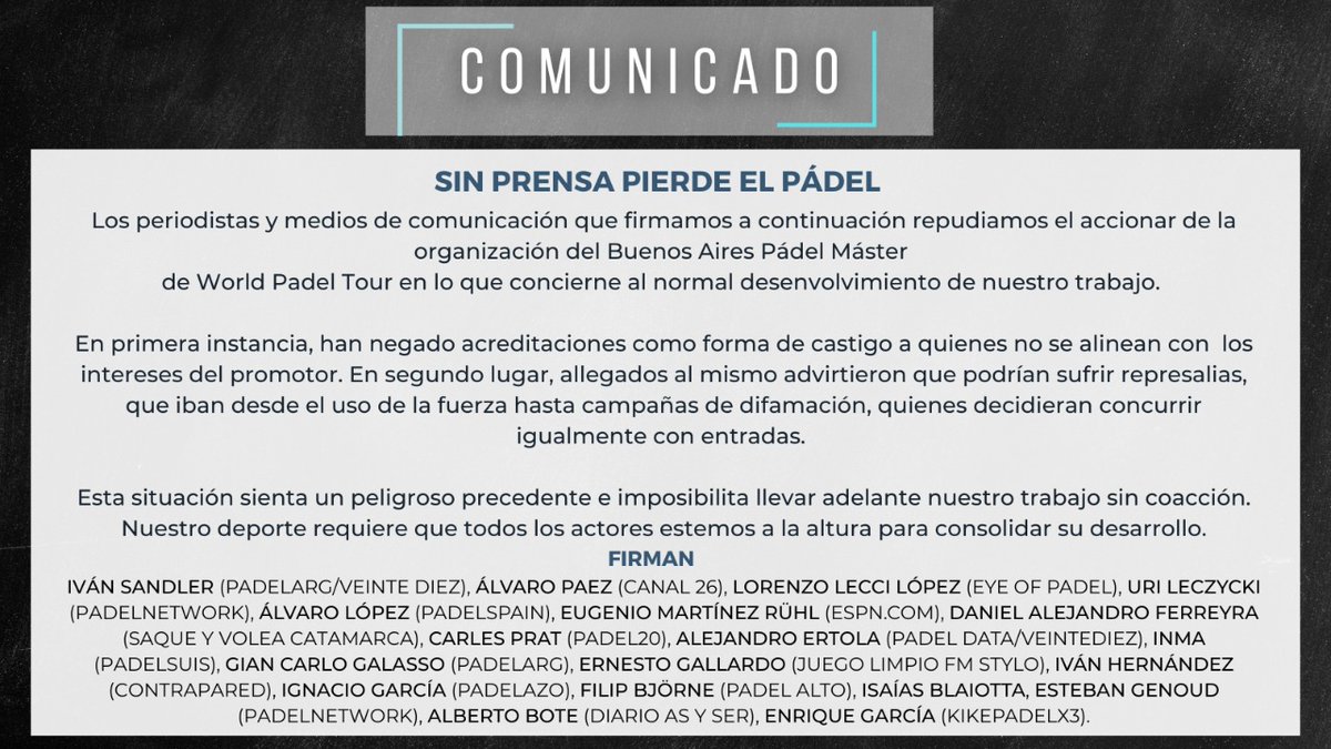 PadelEsports (@padelesports) on Twitter photo Emitimos este comunicado oficial en respuesta a las amenazas sufridas por varios compañeros de la prensa argentina durante el #WPTBsAsMaster por parte de su organización.
Sin duda alguna, comportamientos que no deberían repetirse.
#pádel #prensalibre <a href="/WorldPadelTour/">World Padel Tour</a> <a href="/ppa_padel/">PPA | Professional Padel Association</a> Emitimos este comunicado oficial en respuesta a las amenazas sufridas por varios compañeros de la prensa argentina durante el #WPTBsAsMaster por parte de su organización.
Sin duda alguna, comportamientos que no deberían repetirse.
#pádel #prensalibre <a href="/WorldPadelTour/">World Padel Tour</a> <a href="/ppa_padel/">PPA | Professional Padel Association</a>