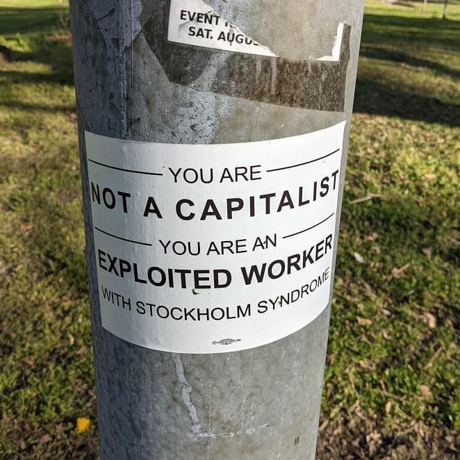 semi annual social media reminder that you are an exploited worker and not a part of the capitalist class