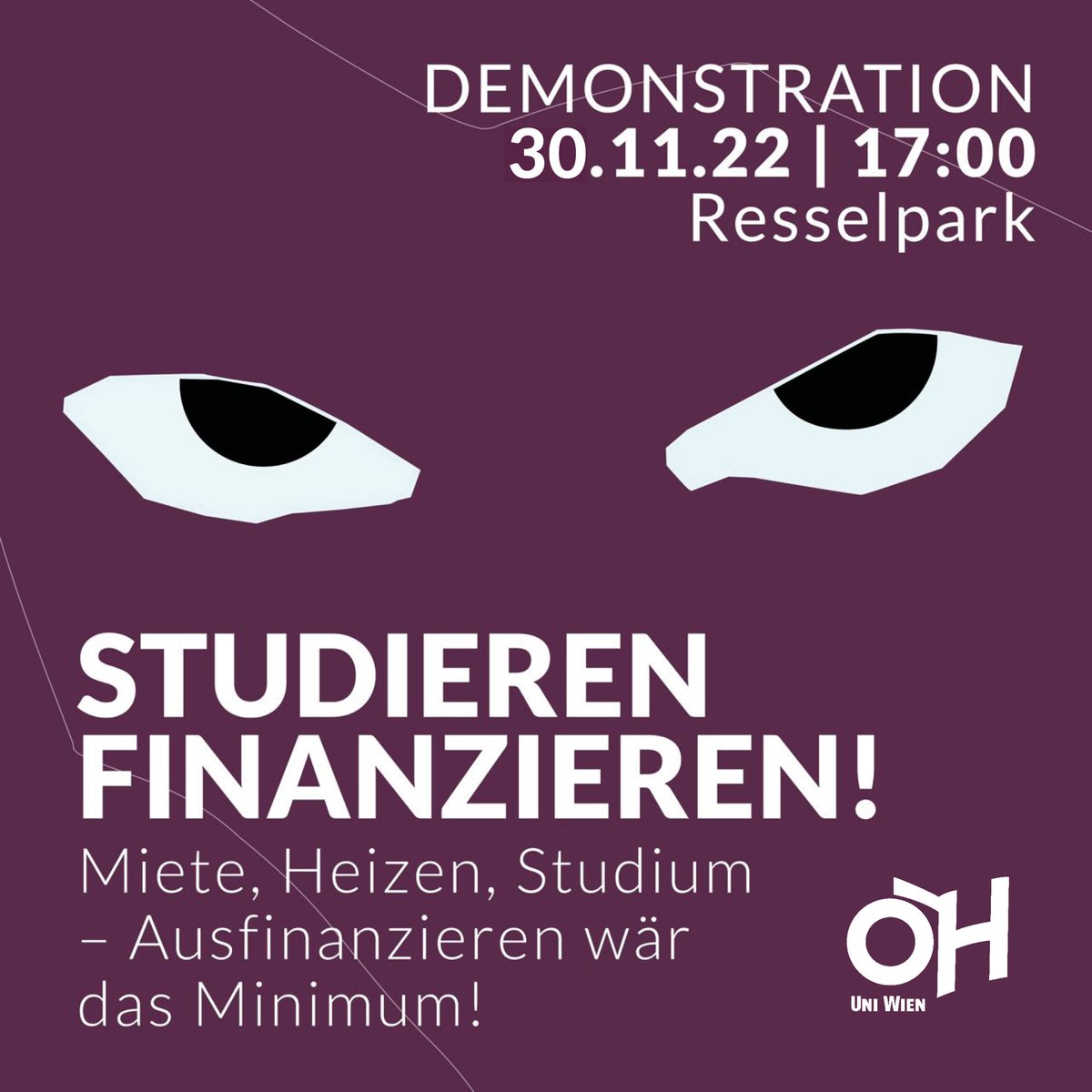 STUDIEREN FINANZIEREN!
Miete, Heizen, Studium – Ausfinanzieren wär das Minimum!
 
DEMONSTRATION | 30. November 2022 | 17:00 | Resselpark