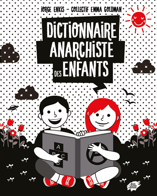 On peut maintenant lire le « Dictionnaire anarchiste des enfants » en ligne : atelierdecreationlibertaire.com/Dictionnaire-a…