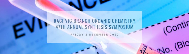 REGISTER HERE:  Victoria Branch Organic Chemistry 47th Annual Synthesis Symposium (raci.org.au)

Plenary Lecture:
•  Prof Oliver Kappe, University of Graz

Closing date oral abstracts: Friday 11th November
Closing date poster abstracts: Friday 25th November