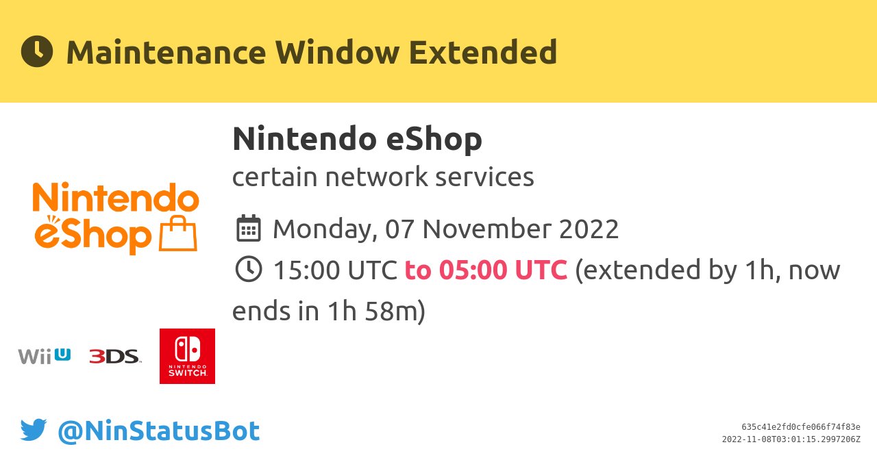 NinStatusBot Twitter: "[Maintenance Window Extended] The maintenance "Nintendo eShop" was extended to 05:00 UTC (+1h). #Maintenance #WiiU #Nintendo3DS #NintendoSwitch https://t.co/vrWRXunI0H" /