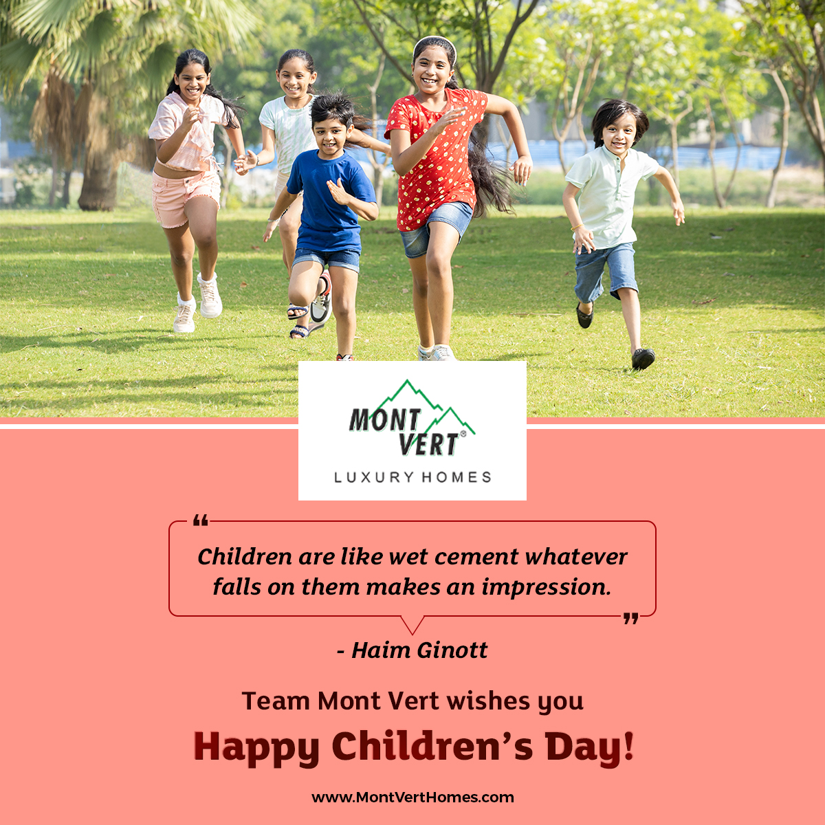 Children make our world a better place to live by adding fun, laughter and immense hope towards future in our lives.

#Children #MontVertHomes #ChildrensDay #ChildrenLove #ChildCare #Childhood #ChildhoodLife #ChildrenMatter #ChildhoodIsPrecious #CherishChildren #NurtureChildren