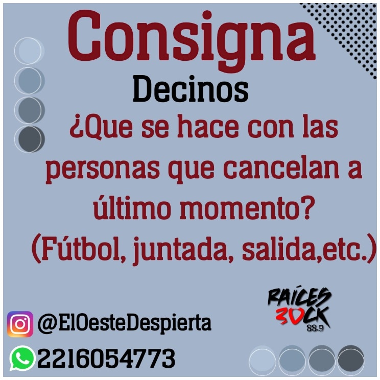 #consigna #ElOesteDespierta

Decinos ¿que se hace con esas personas que cancelan a ultimo momento?

(Ya sea el fulbito, una juntada, una salida, etc)

Responde y participa por los premios semanales.