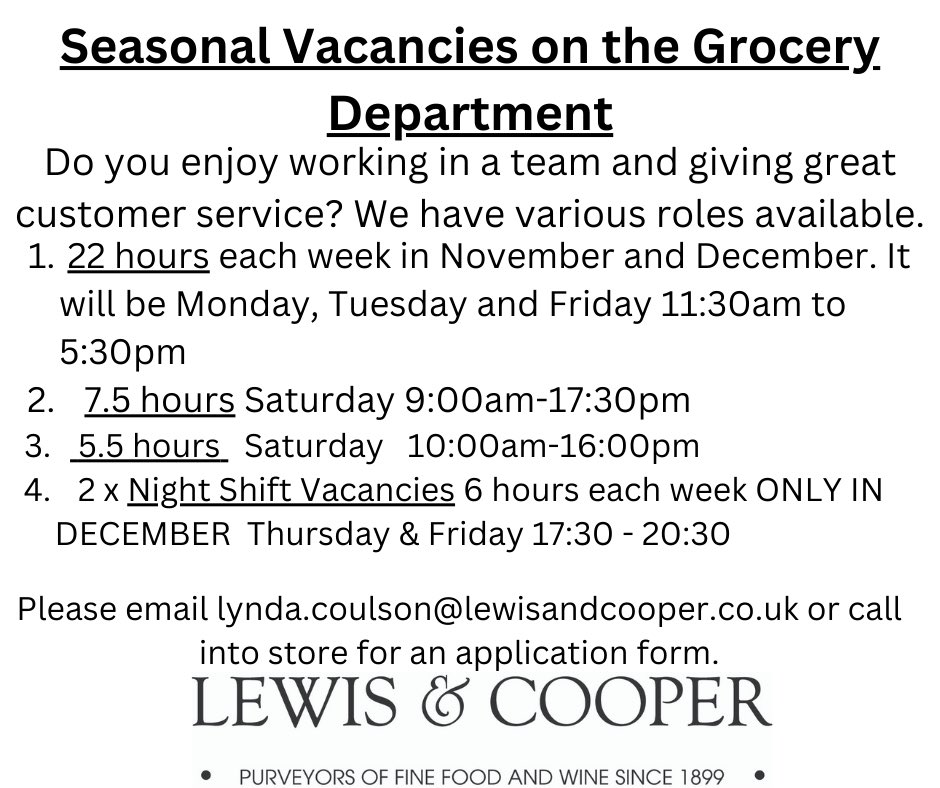 Further vacancies on the grocery department. Call in store for an application form or email Lynda.coulson@lewisandcooper.co.uk