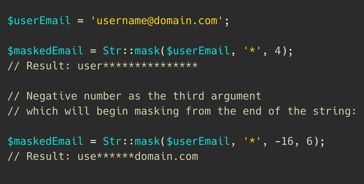 `Str::mask()` lets you mask a portion of a string with a character (e.g. *)