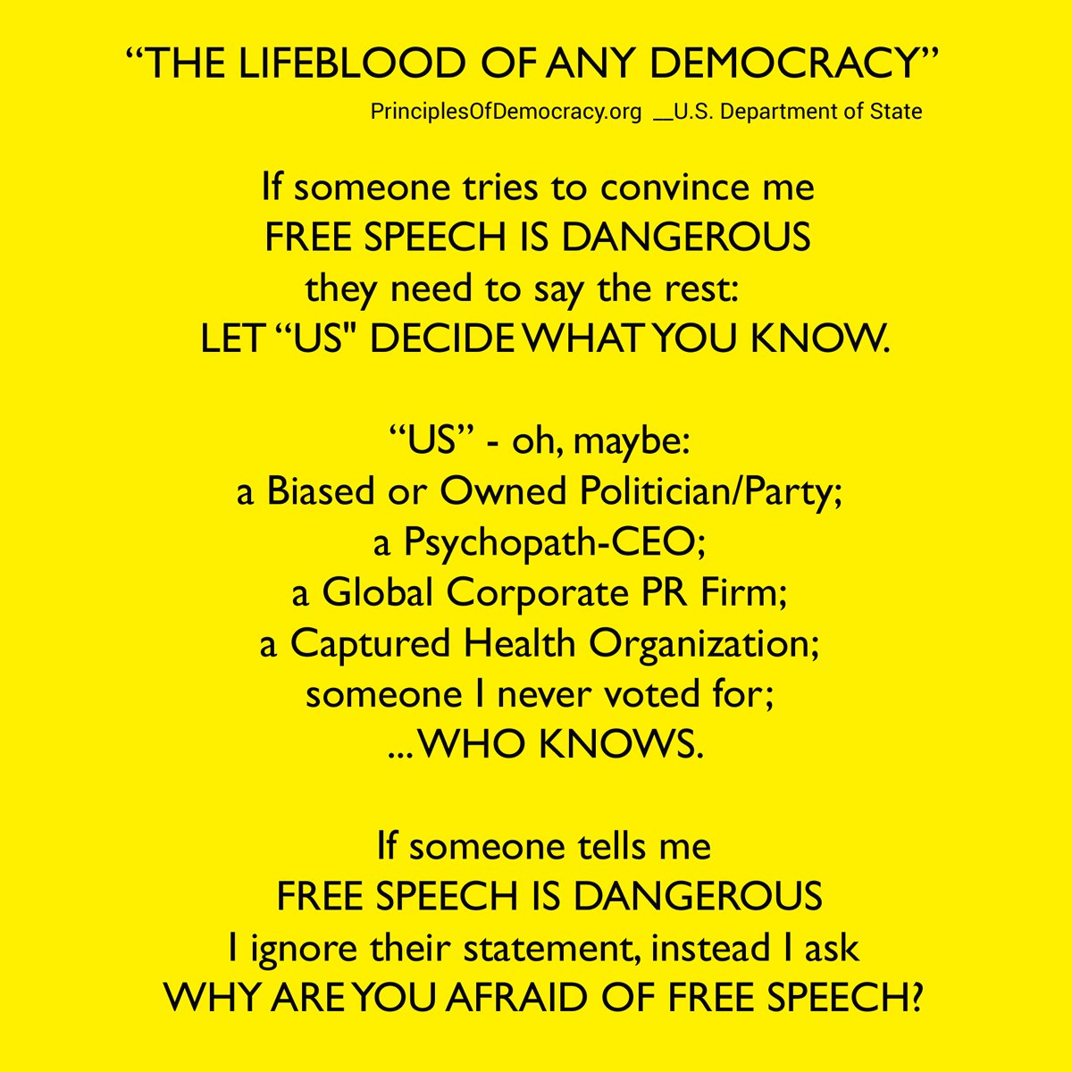 "Freedom of speech &amp; expression... is the lifeblood of any democracy. Democratic governments do not control the content of most written &amp; verbal speech. Thus democracies are usually filled with many voices" principlesofdemocracy.org U.S. Department of State. #FreeSpeech #democracy