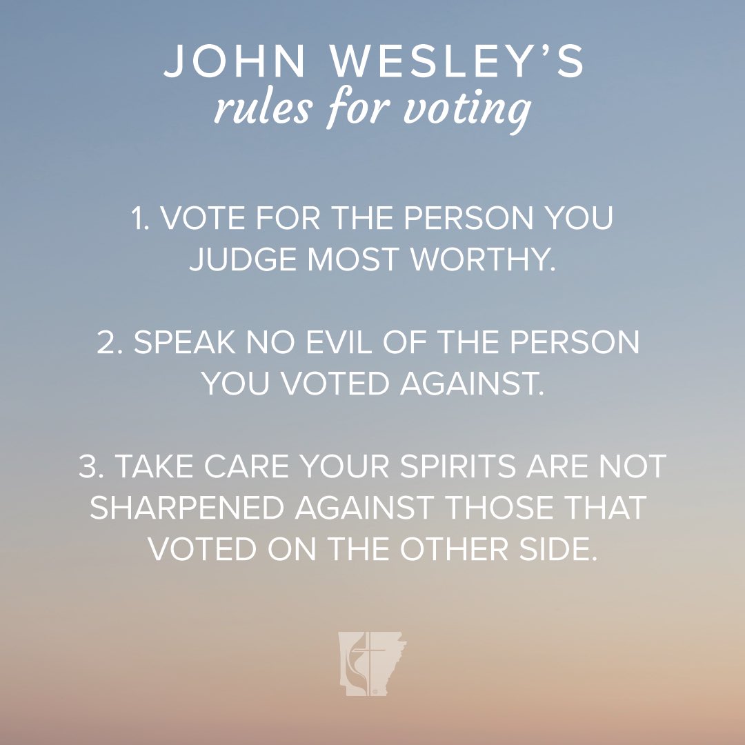 John Wesley advised voters
1. To vote, without fee or reward, for the person they judged most worthy.
2. To speak no evil of the person they voted against.
3. To take care their spirits were not sharpened against those that voted on the other side. #vote