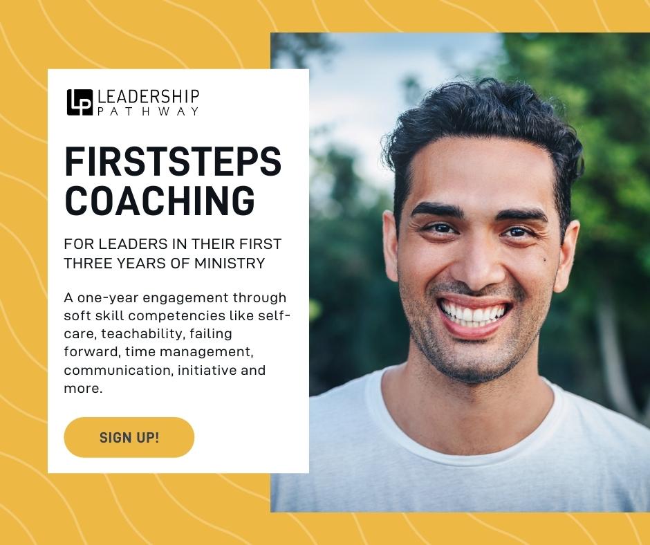 A unique coaching experience for leaders in their first three years of full time ministry. 

Learn more and apply: leadershippathway.org/firststepscoach