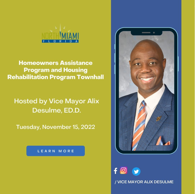 Vice Mayor Alix Desulme is hosting a Town Hall meeting and you're invited!  Join the CRA on November 15 as we provide information regarding #Homeowner’s #Assistance Program and #Housing #Rehabilitation Program
Time: 6pm at Joe Celestin Center, 1535 NW 135 Street, North Miami